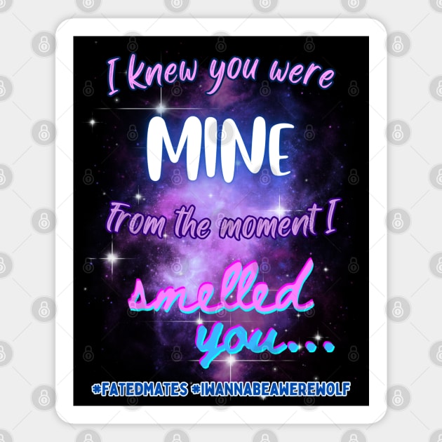 I Knew You Were Mine From the Moment I Smelled You...v1 Magnet by GeekGirlsBazaar